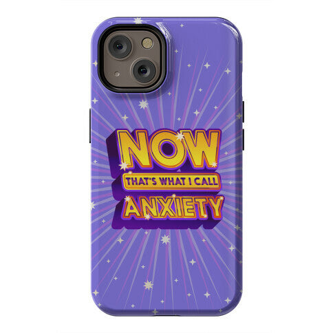 Now That's What I Call Anxiety Phone Case