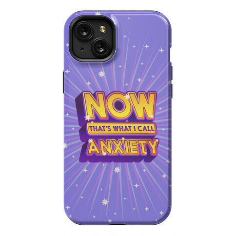 Now That's What I Call Anxiety Phone Case