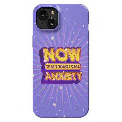 Now That's What I Call Anxiety Phone Case