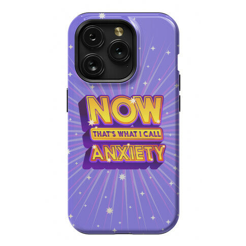 Now That's What I Call Anxiety Phone Case