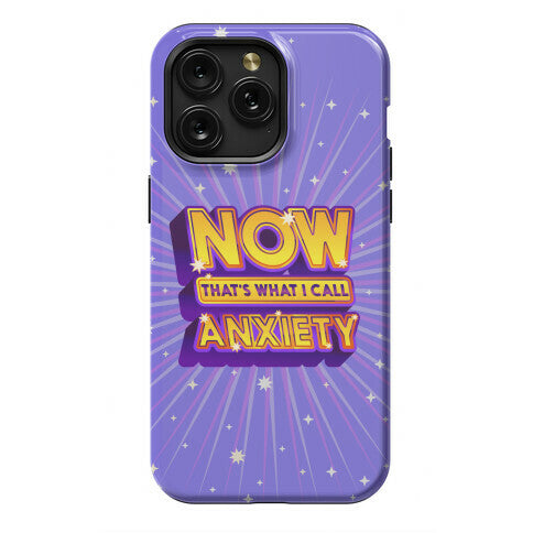 Now That's What I Call Anxiety Phone Case