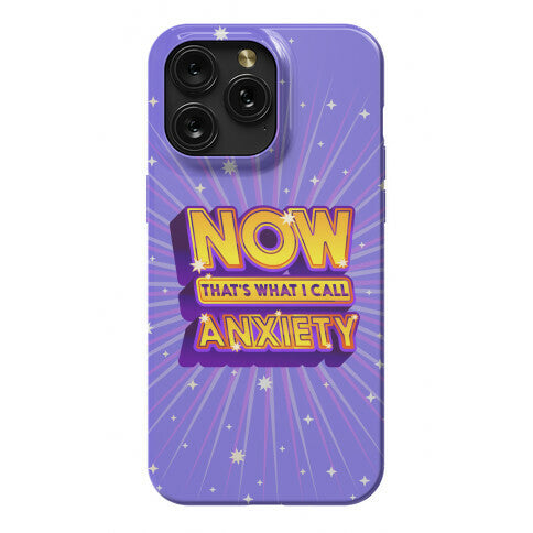 Now That's What I Call Anxiety Phone Case