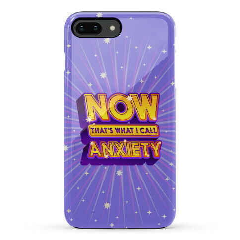 Now That's What I Call Anxiety Phone Case