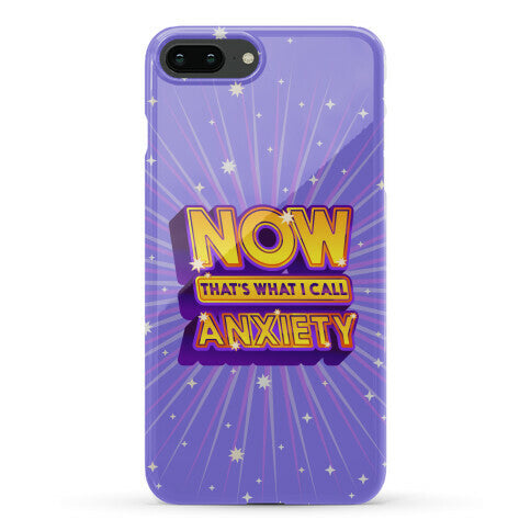 Now That's What I Call Anxiety Phone Case