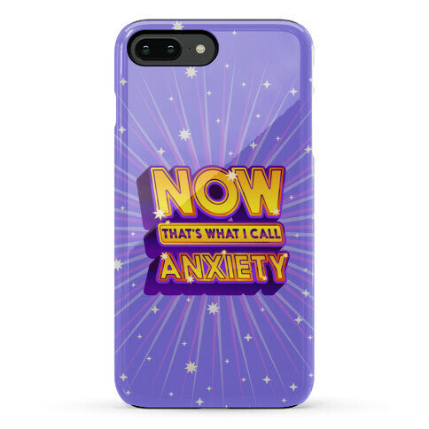 Now That's What I Call Anxiety Phone Case