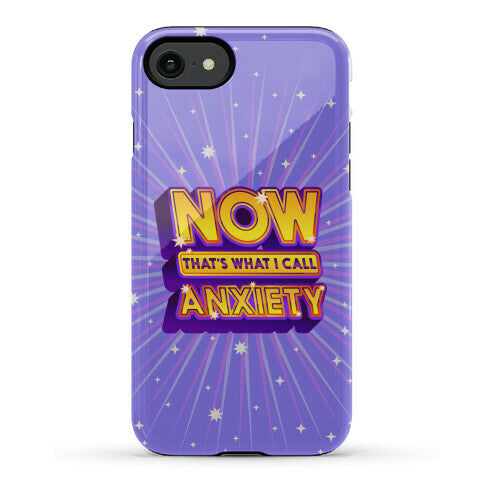 Now That's What I Call Anxiety Phone Case