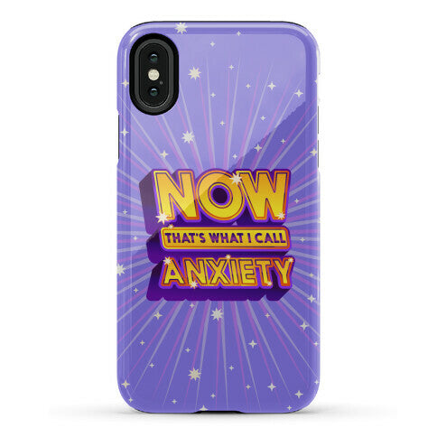 Now That's What I Call Anxiety Phone Case