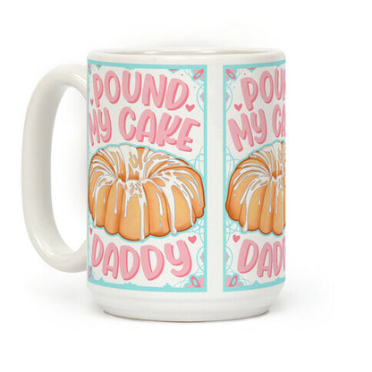 Pound My Cake Daddy Coffee Mug