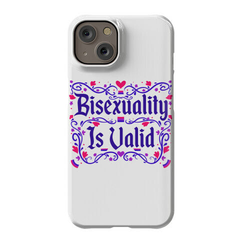 Bisexuality Is Valid Phone Case