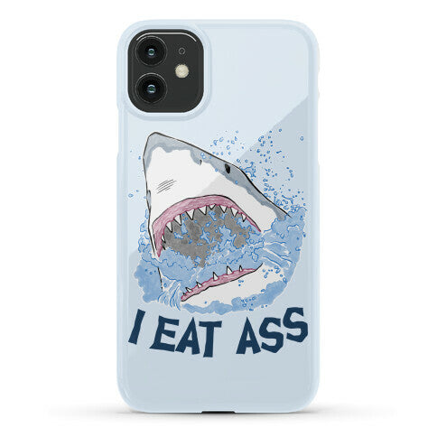 I Eat Ass Shark Phone Case