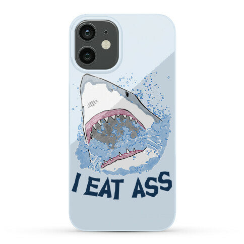 I Eat Ass Shark Phone Case