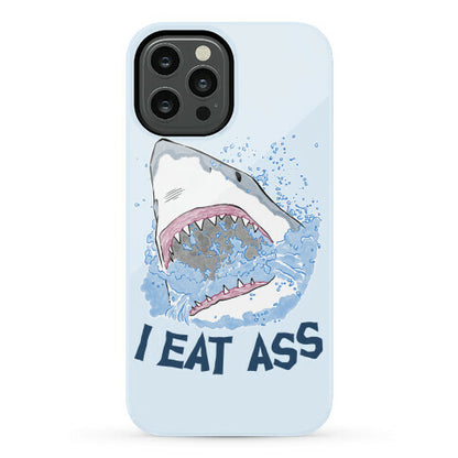 I Eat Ass Shark Phone Case