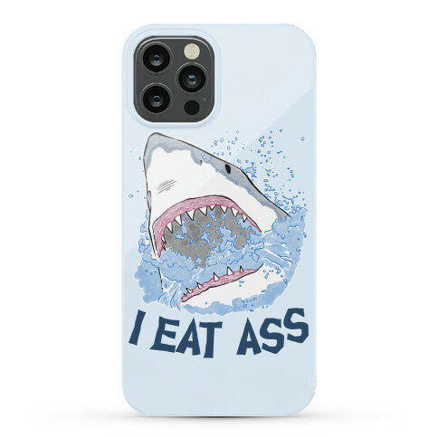 I Eat Ass Shark Phone Case