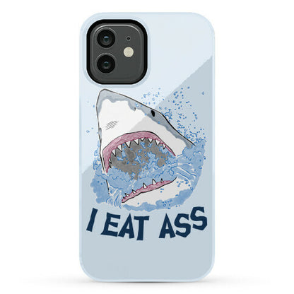 I Eat Ass Shark Phone Case