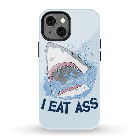 I Eat Ass Shark Phone Case