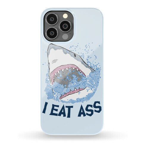 I Eat Ass Shark Phone Case