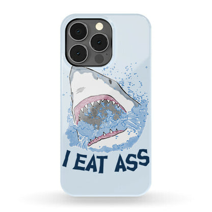 I Eat Ass Shark Phone Case