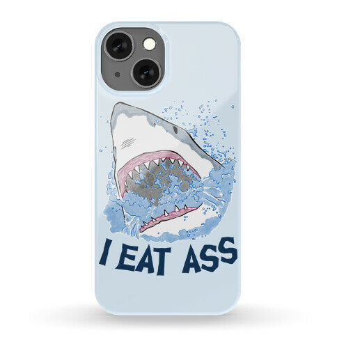 I Eat Ass Shark Phone Case