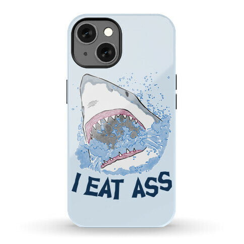 I Eat Ass Shark Phone Case