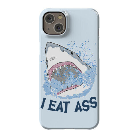 I Eat Ass Shark Phone Case