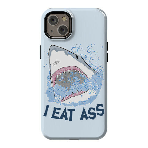 I Eat Ass Shark Phone Case