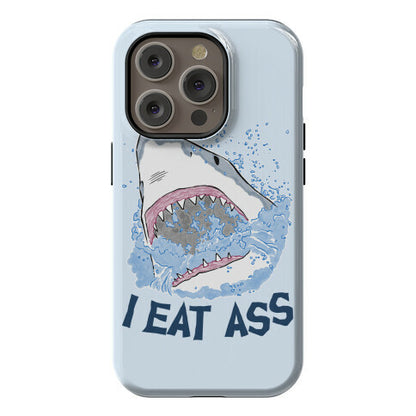 I Eat Ass Shark Phone Case