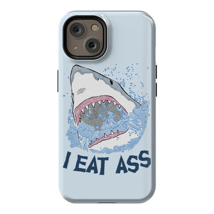 I Eat Ass Shark Phone Case