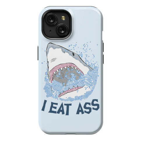 I Eat Ass Shark Phone Case