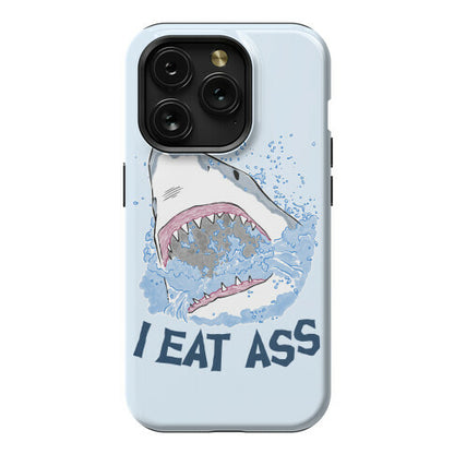 I Eat Ass Shark Phone Case