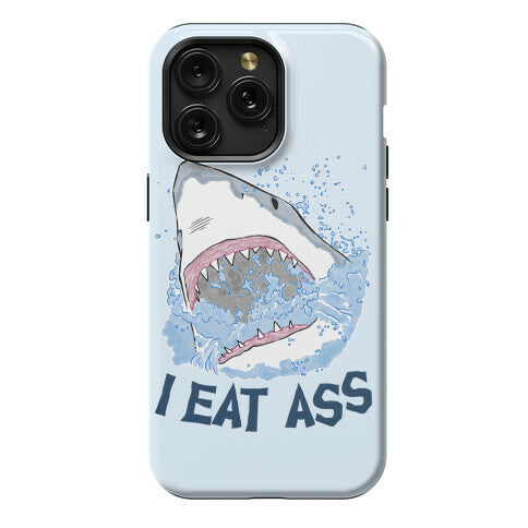 I Eat Ass Shark Phone Case