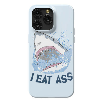 I Eat Ass Shark Phone Case