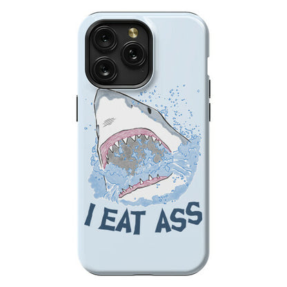 I Eat Ass Shark Phone Case