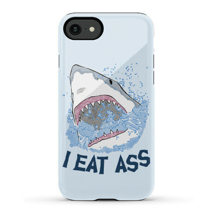 I Eat Ass Shark Phone Case