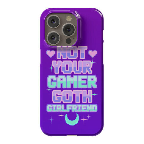 Not Your Gamer Goth Girlfriend Phone Case