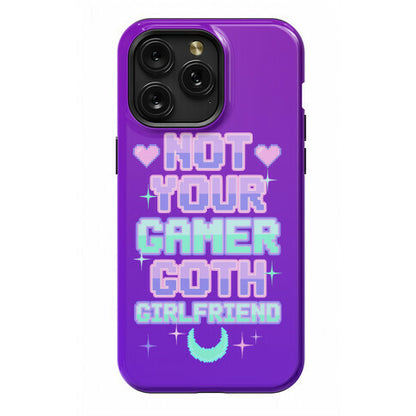 Not Your Gamer Goth Girlfriend Phone Case