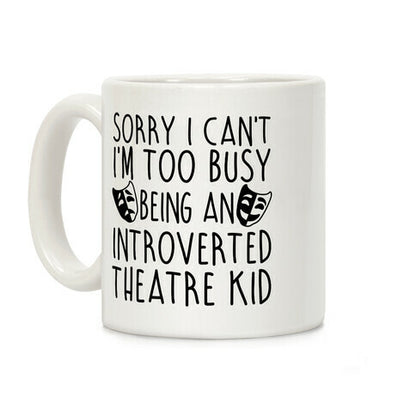 Too Busy Being An Introverted Theatre Kid Coffee Mug