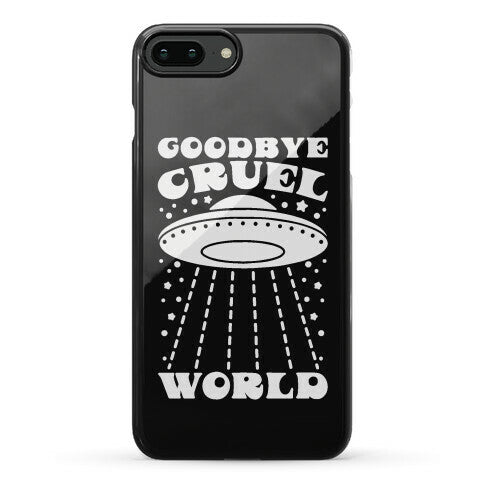 Goodbye Cruel World Phone Case