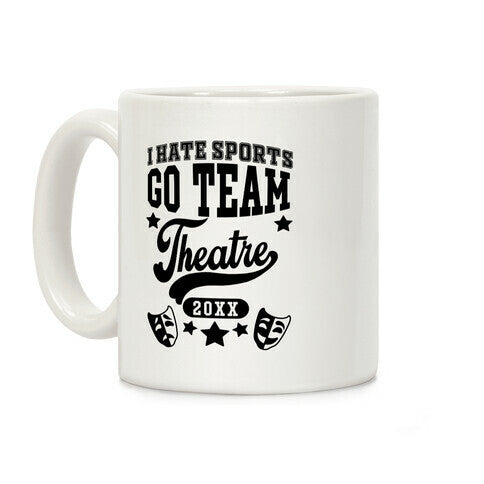 I Hate Sports Go Team Theatre Coffee Mug