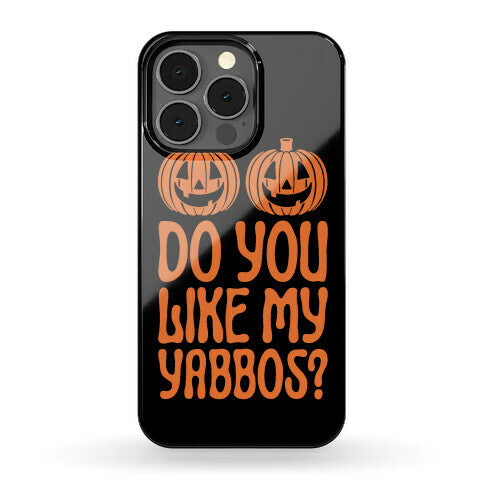 Do You Like My Yabbos? Phone Case