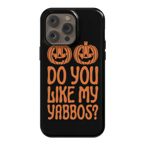 Do You Like My Yabbos? Phone Case