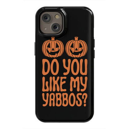 Do You Like My Yabbos? Phone Case