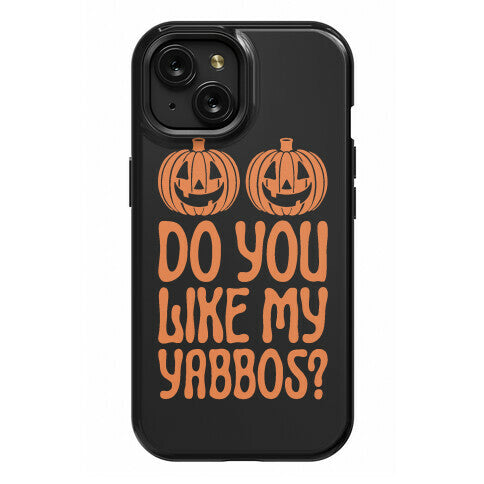 Do You Like My Yabbos? Phone Case