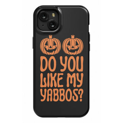 Do You Like My Yabbos? Phone Case