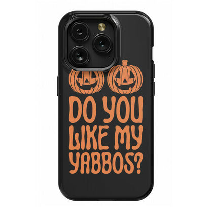 Do You Like My Yabbos? Phone Case