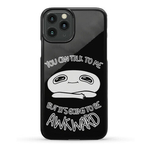 You Can Talk To Me But It's Going To Be Awkward Phone Case