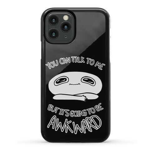 You Can Talk To Me But It's Going To Be Awkward Phone Case