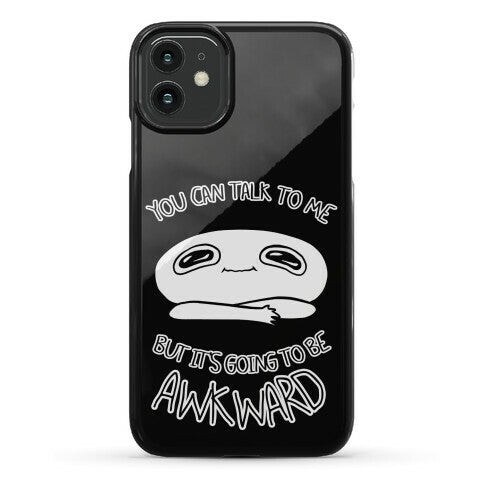 You Can Talk To Me But It's Going To Be Awkward Phone Case
