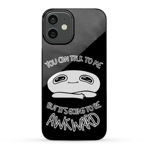 You Can Talk To Me But It's Going To Be Awkward Phone Case