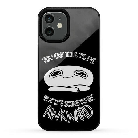 You Can Talk To Me But It's Going To Be Awkward Phone Case