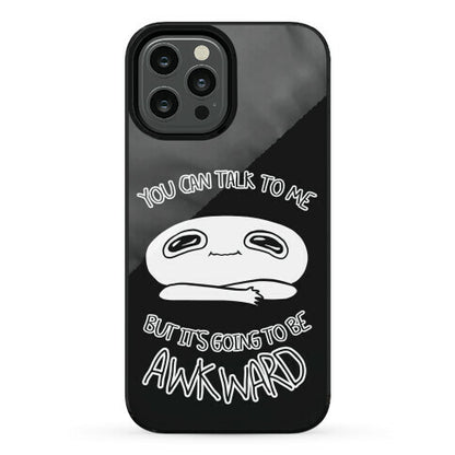 You Can Talk To Me But It's Going To Be Awkward Phone Case